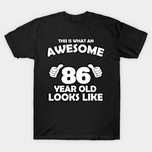 What An Awesome 86 Year Old Looks Like Birthday Bday T-Shirt